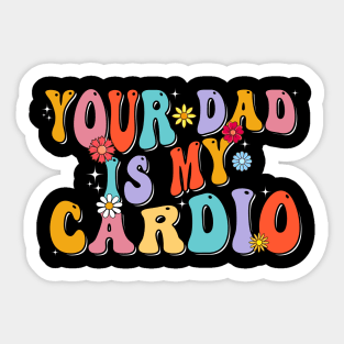 Your Dad Is My Cardio Gym Father's Day Sticker